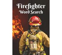 Firefighter Word Search: They Run In While Everyone Else Runs Out! A Great Gift for Firefighters, EMS, and First Responders. 6x9 inch, 50+ Puzzles. ... Fun. Chillax and Watch Your Brain Bloom! n