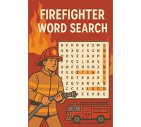 Firefighter Wordsearch Book: Firefighter Word Search Puzzles for Teens and Adults - Fun and Inspiring Brain Games About Fire Trucks, Rescue Teams, Equipment, Safety & Life as a Hero | With Solutions