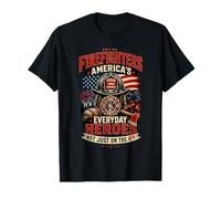 Firefighters America's Everyday Heroes Not Just on the 4th T-Shirt