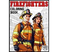 Firefighters Coloring Book: An Inspiring Variety of Firemen, Firewomen, Vehicles and Equipment in Different Poses and Settings in a Diverse Range of ... 7 to 12 (Emergency Responders Coloring Books)