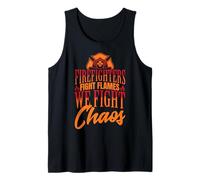 Firefighters Fight Flames, We Fight Chaos Tank Top