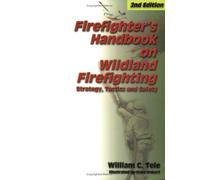 Firefighter's Handbook on Wildland Firefighting: Strategy, Tactics and Safety