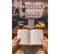 Firefighter's Sudoku: Puzzle Book for Adults, Perfect Activity for Firefighters Enjoying Calm Moments, Real Life Heroes, Firehouse & Firetruck Equipment