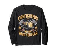 Firefighters We Fight What You Fear Long Sleeve T-Shirt