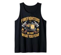 Firefighters We Fight What You Fear Tank Top