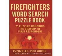 Firefighters Word Search Puzzle Book: 75 Heroic Puzzles Celebrating Bravery, Teamwork & Courage | Relaxing Brain Games for Firefighters, Retirees & ... - 1,500 Hidden Words to Challenge and Inspire