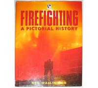 Firefighting - A Pictorial History
