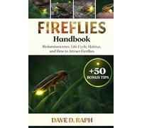 Fireflies Handbook: Bioluminescence, Life Cycle, Habitat, and How to Attract Fireflies