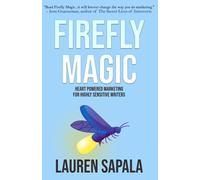 Firefly Magic: Heart Powered Marketing for Highly Sensitive Writers