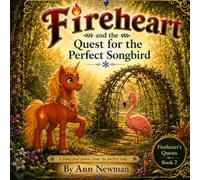 Fireheart and the Quest for the Perfect Songbird (Fireheart's Quests)