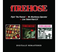 Firehose – Flyin' The Flannel / Mr. Machinery Operator / Live Totem Pole E.P. – Edel