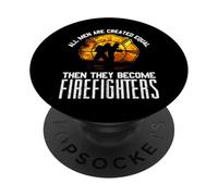 Fireman Firefighter Gift All Men Are Equal Some Put Out Fire PopSockets Adhesive PopGrip