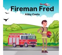 Fireman Fred: Children's Book Adventure, Ages 2-5, 8.5'' x 8.5'', Paperback