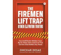 Firemen's Lift trap & elevator truths: How Small Elevator Mistakes Cause Big OC Delays, Extra Costs & Lost Trust and How Smart Builders Stay Ahead