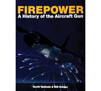Firepower: A History of the Aircraft Gun