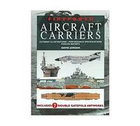 Firepower Aircraft Carriers: Cutaway Illustrations, Performance Specifications, Mission Reports