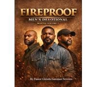 Fireproof Men's Devotional Master Volume 1: A collection of devotionals for men fighting seen and unseen