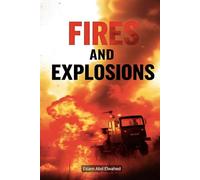 Fires and Explosions: 100 True Stories of Infernos and Tragedies (Disasters & Accidents)