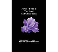 Fires - Book 3: The Hare, and Other Tales