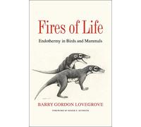 Fires of Life: Endothermy in Birds and Mammals