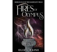 Fires of Olympus: Books Ten, Eleven & Twelve: 4 (The Immortality Trials)