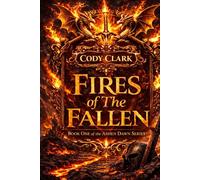 Fires of The Fallen (The Ashen Dawn Series)