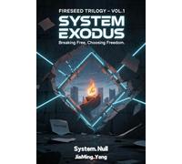 Fireseed Trilogy Vol.1: System Exodus: Breaking Free, Choosing Freedom