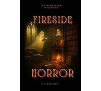 Fireside Horror: The Wendlelow Mysteries