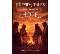 Fireside Tales of the Prophets of Hope