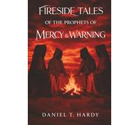 Fireside Tales of the Prophets of Mercy & Warning