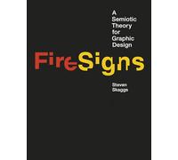 FireSigns - A Semiotic Theory for Graphic Design (Design Thinking, Design Theory)