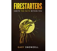 Firestarters: Ignite The Faith Within You