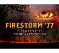 Firestorm '77: The True Story of the Honda Canyon Fire