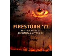 Firestorm '77: The True Story of the Honda Canyon Fire