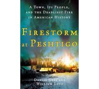 Firestorm at Peshtigo: A Town, Its People, and the Deadliest Fire in American History
