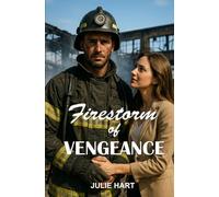 Firestorm of Vengeance: A deeply emotional firefighter romance about courage, devotion, and love. (Firehouse Romance Chronicles)