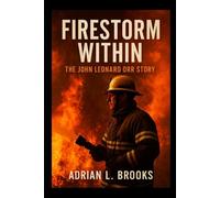 Firestorm Within: The John Leonard Orr Story