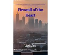 Firewall of the Heart: A stolen secret. A tangled truth. A connection worth protecting. (Friends Forever)