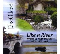 Fireweed - Like a River