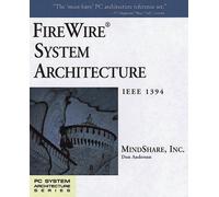 FireWire System Architecture: IEEE 1394 (A-W Developers Press S.)