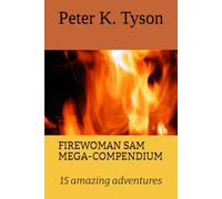 FIREWOMAN SAM MEGA-COMPENDIUM: 15 amazing adventures