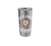 Fireworks Director That's Enough Fireworks Said Nobody Ever Stainless Steel Insulated Tumbler