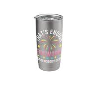Fireworks Director That's Enough Fireworks Said Nobody Ever Stainless Steel Insulated Tumbler
