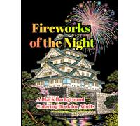 Fireworks of the Night（A Black Background Coloring Book for Adults）: 50 Stunning Nightscapes Featuring Brilliant Fireworks, Japanese Landmarks, World Wonders, and Relaxing Black-Background Designs