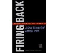 Firing Back: How Great Leaders Rebound after Career Disasters