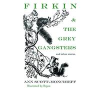 Firkin & The Grey Gangsters: And Other Stories (Ann Scott Moncrieff Children's)
