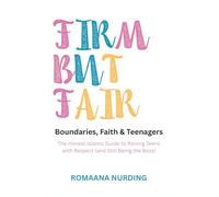Firm But Fair: Boundaries, Faith & Teenagers