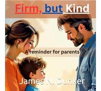 Firm, but kind: A reminder for parents