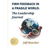 Firm Feedback in a Fragile World: The Leadership Journal