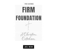 Firm Foundation: A Christian Catechism